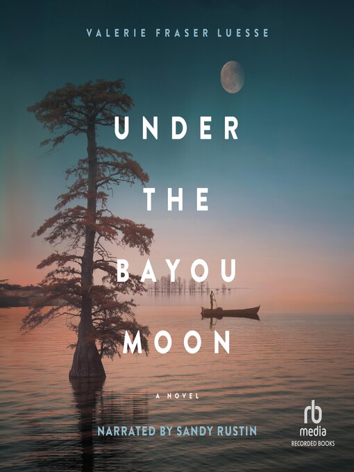 Title details for Under the Bayou Moon by Valerie Fraser Luesse - Wait list